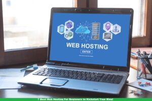 7 Best Web Hosting For Beginners to Kickstart Your Blog!