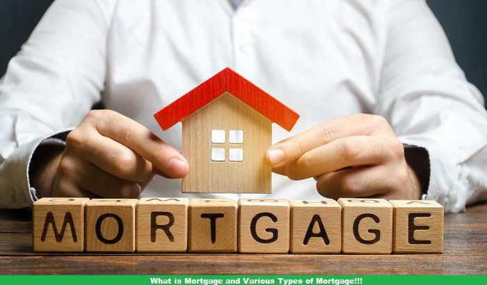 What is Mortgage and Various Types of Mortgage!!!