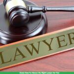 Know How To Choose the Right Lawyer for You